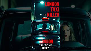 The London Taxi Killer | True Crime UK | True Crime Documentary
