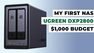 My First NAS: UGREEN DXP2800 -  $1000 Budget