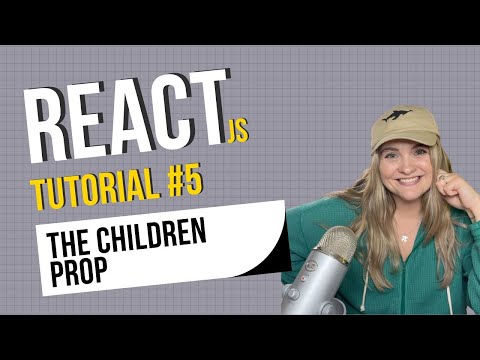React JS Tutorial #5: The Children Prop