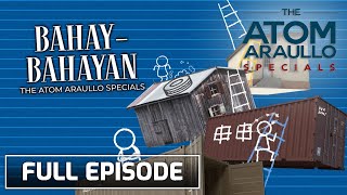 'Bahay-bahayan' (Full Episode) | The Atom Araullo Specials