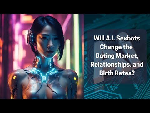 AI Sexbot Creates Alternatives for Men in Dating Marketplace