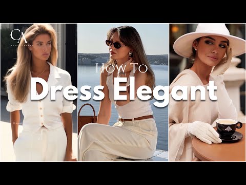 How to Dress Elegant: A Beginner’s Guide to Classy Style