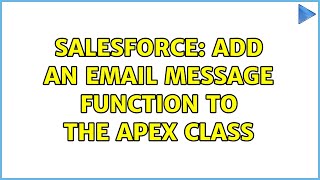 Salesforce: Add an email message function to the apex class