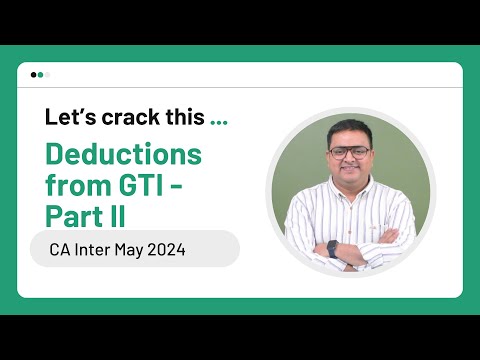CA Inter Sep 2024/ Jan 2025 - Income Tax - Deduction from gross total income |  Part 2