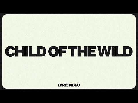Child of the Wild | Official Lyric Video | 7 Hills Worship