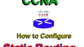 How to configure static routing in Cisco Router - CCNA, CCNP
