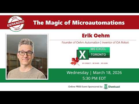 Excel Toronto Meetup -The Magic of Microautomations -Erik Oehm