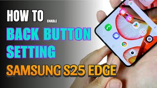 How to enable Back button setting on Samsung Galaxy S25 Edge
