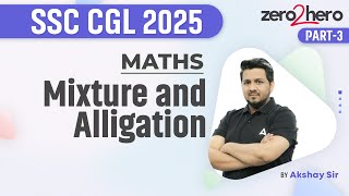 SSC CGL 2025 | SSC CGL Maths Mixture & Alligation | SSC CGL Maths Class 2025 | By Akshay Sir