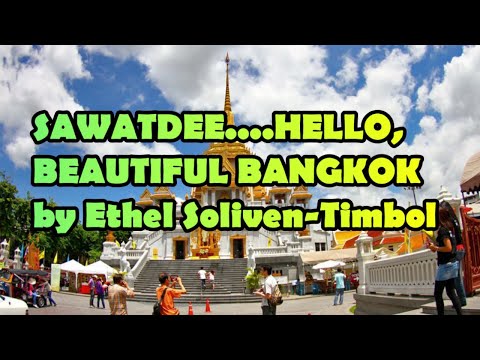 “SAWATDEE....HELLO, BEAUTIFUL BANGKOK" by Ethel Soliven-Timbol