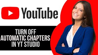 How to Turn Off Automatic Chapters for Uploaded Video in YouTube Studio