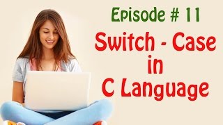 Episode 11 Switch Case statement in C language Easy explanation
