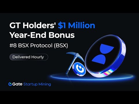 $GT Holders $1M Year End Bonus BSX Protocol(BSX) Gateio Startup Mining Initial Offering BSX Protocol