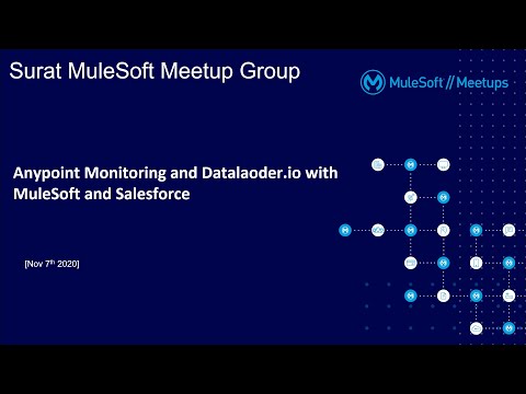 MuleSoft Surat Meetup#4 - Anypoint Monitoring and Datalaoder.io with MuleSoft and Salesforce