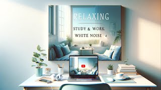3-Hour White Noise - Focus Boost:Working Music for Enhanced Concentration