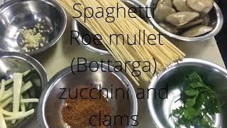 Spaghetti bottarga( roe mullet)zucchini and clams