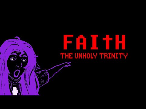 Playing FAITH: THE UNHOLY TRINITY for the FIRST TIME! (Full Game)