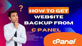 How To Get Website Backup From Cpanel ｜ A Complete Guide to Safeguarding Your Website