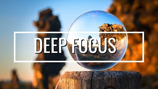 Deep Focus Music To Concentrate - Music For Studying, Concentration, Work & Meditation Effectively