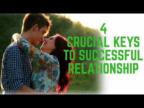 4 CRUCIAL KEYS TO SUCCESSFUL RELATIONSHIP.