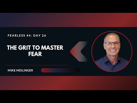 FEARLESS 44: Day 26 | The Grit to Master Fear