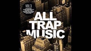 All Trap Music - All Trap Music 3 Continuous Mix 2