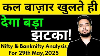 NIFTY PREDICTION FOR TOMORROW & BANKNIFTY ANALYSIS FOR 29TH MAY 2025 | MARKET ANALYSIS FOR TOMORROW