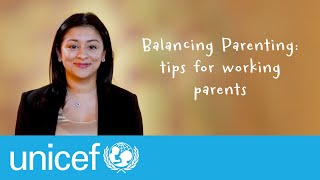 Balancing Parenting: tips for working parents l UNICEF