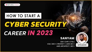 How to Start a Cyber Security Career in 2023 | Cybersecurity Scope | InfosecTrain