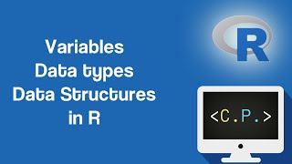 Variables, Data Types, Data Structures - Programming in R Tutorial (Part 2)