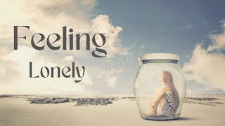 Loneliness | How To Overcome Loneliness