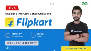Unboxing Interview Series Question | Flipkart | Siddharth Hazra | GeeksforGeeks Practice