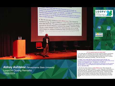 Abhay Ashtekar: Closing Remarks - Loops'24