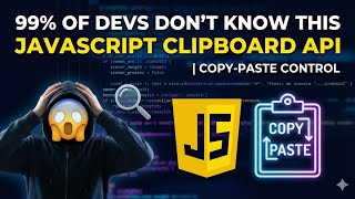 99% of Devs Don’t Know This JavaScript Clipboard API 😱 | Copy-Paste Control