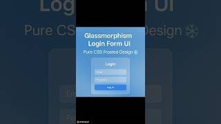 Frosted Glass Login Form with Pure CSS ❄️ | Glassmorphism UI in 40 Seconds #cssdesign #css