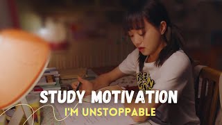 I'm Unstoppable 🔥📚 Cdrama Study Motivation | K Study #cdrama #studymotivation