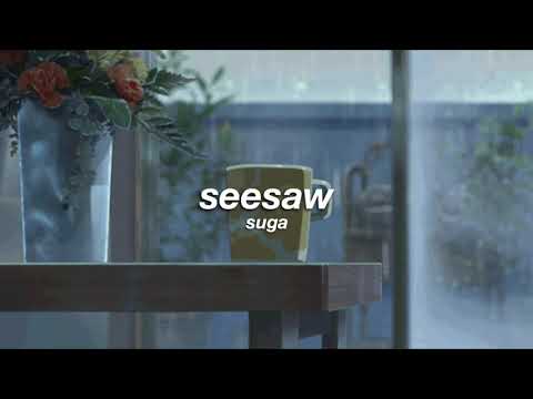 suga - seesaw (slowed + reverb) ✧