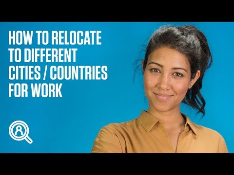 How to relocate to different cities / countries for work (4 tips)