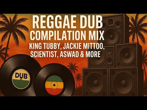 Reggae Dub Compilation Mix | Reggae Legends like King Tubby, Jackie Mittoo, Scientist, Aswad & More