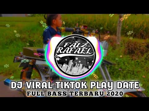 DJ VIRAL TIKTOK PLAY DATE | FULL BASS TERBARU 2020