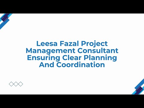 Leesa Fazal Project Management Consultant Ensuring Clear Planning And Coordination
