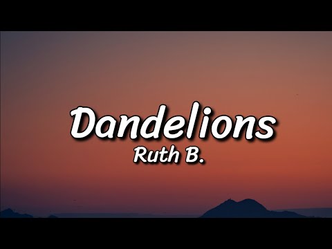 Ruth B. - Dandelions (Lyrics)