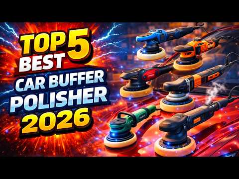 Best Car Buffer Polisher 2026 | Wax, Scratch & Swirl Removal Tools Reviewed