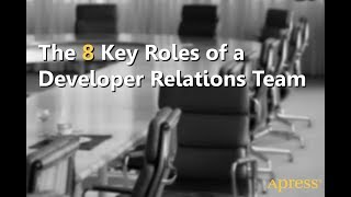 The 8 Key Roles of a Developer Relations Team