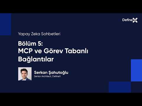 Yapay Zeka Sohbetleri Bölüm 5: MCP ve Görev Tabanlı Bağlantılar