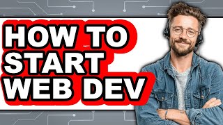 How to Start Web Dev (easy Method)