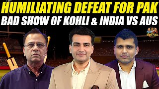 Humiliating Defeat For Pakistan | Bad Show of Kohli & India vs Australia | The Game Plan