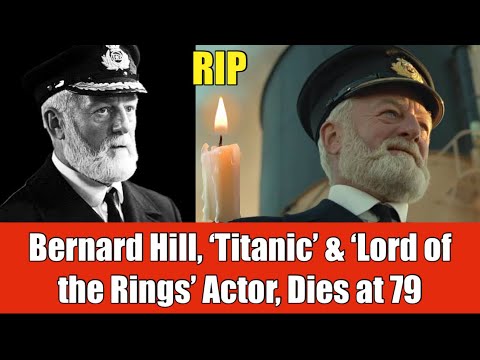 Bernard Hill, ‘Titanic’ & ‘Lord of the Rings’ Actor, Dies at 79