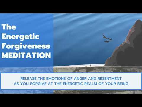 The Energetic Forgiveness Meditation to release Anger and Resentment