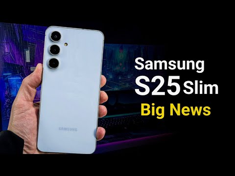 SAMSUNG Galaxy S25 Slim - Big News